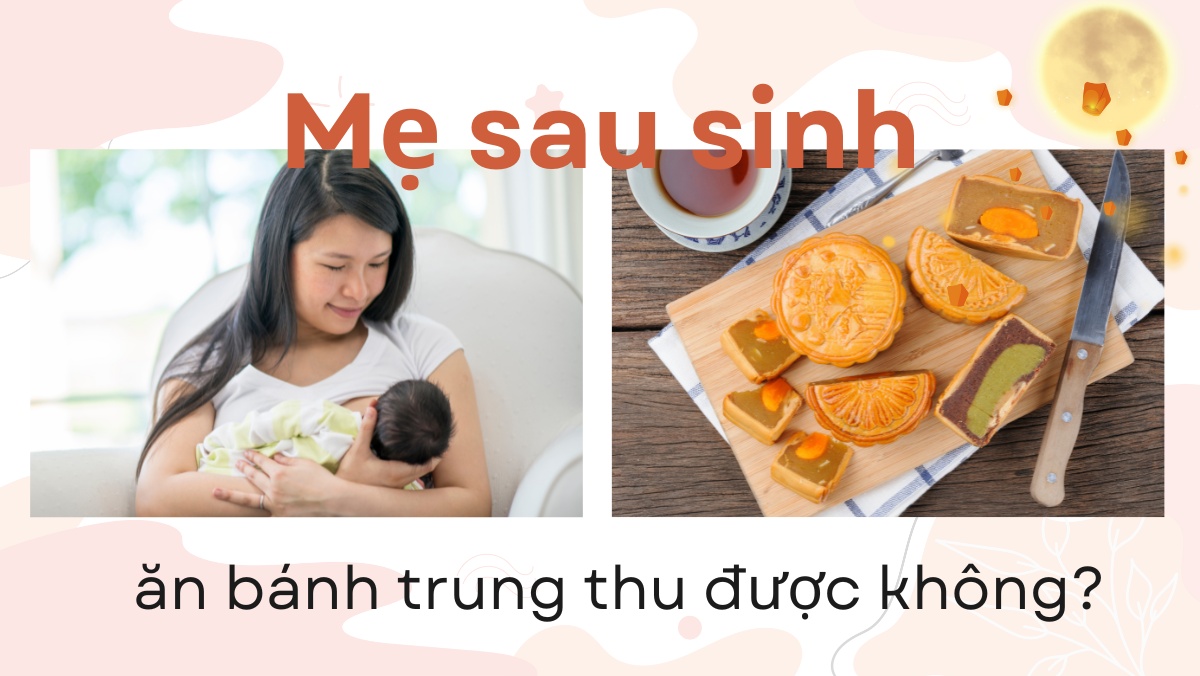 me-sau-sinh-an-banh-trung-thu-duoc-khong